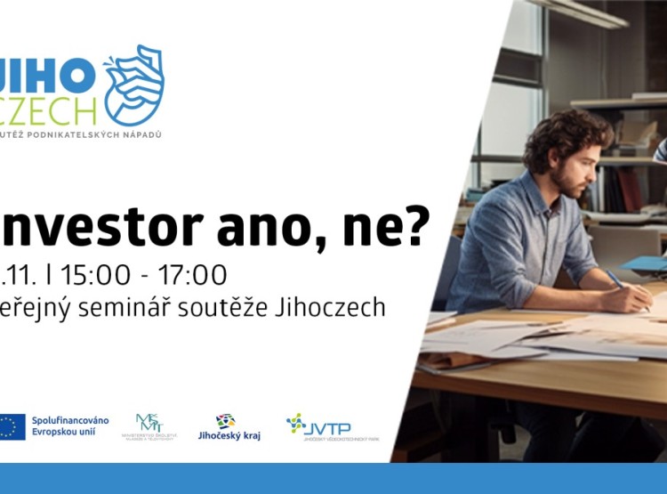 Investor ano, ne? Veřejný seminář soutěže Jihoczech