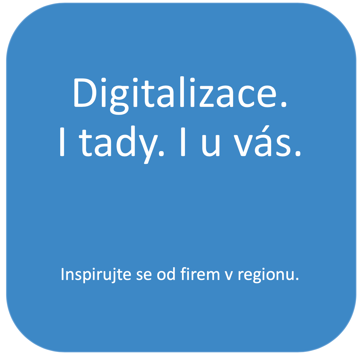 Digitalizace. I tady. I u vás.